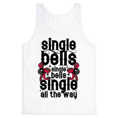 Single Bells, Single Bells, Single All The Way! Tank Top